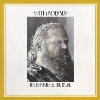 The Hammer & The Rose - Matt Andersen