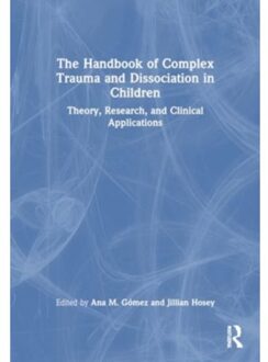 The Handbook Of Complex Trauma And Dissociation In Children