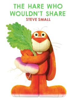 The Hare Who Wouldn't Share - Steve Small