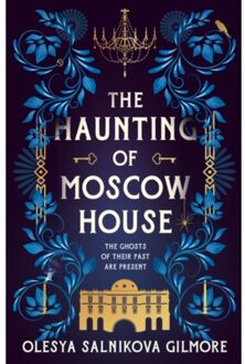 The Haunting Of Moscow House - Olesya Salnikova Gilmore
