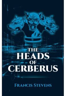 The Heads Of Cerberus - Francis Stevens
