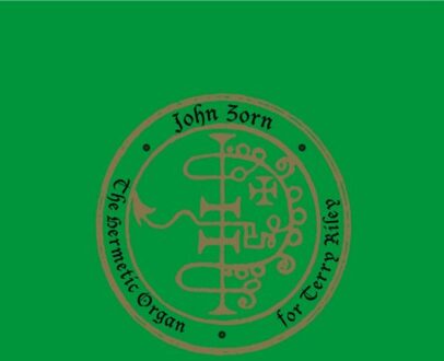 The Hermetic Organ Volume 11 - Zorn, John