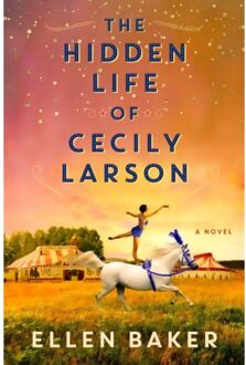 The Hidden Life Of Cecily Larson - Baker, Ellen