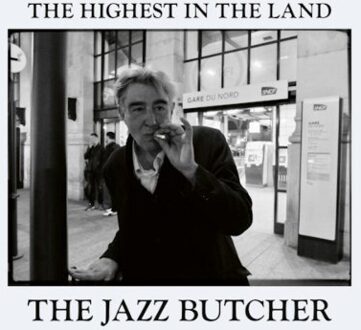 The Highest In The Land - The Jazz Butcher