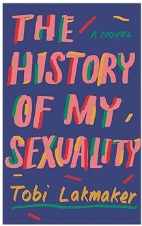The History Of My Sexuality - Tobi Lakmaker