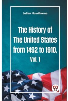 The History Of The United States From 1492 To 1910 - Julian Hawthorne