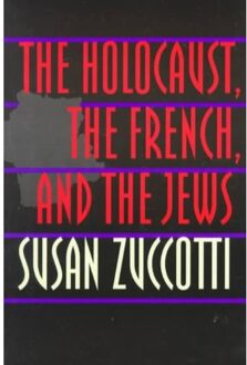The Holocaust, The French, And The Jews - Zuccotti, Susan