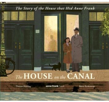 The House On The Canal: The Story Of The House That Hid Anne Frank - Thomas Harding