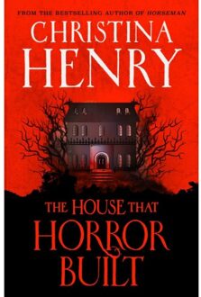 The House That Horror Built - Christina Henry