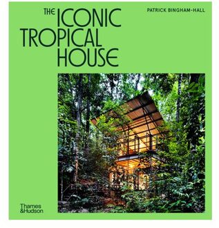 The Iconic Tropical House - Iconic House Series - Patrick Bingham-Hall