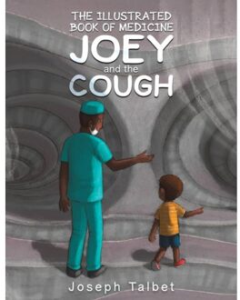 The Illustrated Book Of Medicine: Joey And The Cough - Talbet, Joseph