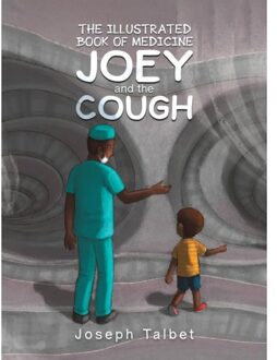 The Illustrated Book Of Medicine: Joey And The Cough - Talbet, Joseph