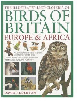 The Illustrated Encyclopedia Of Birds Of Britain, Europe & Africa - Alderton, David