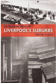 The Illustrated History Of Liverpool's Suburbs - David Lewis