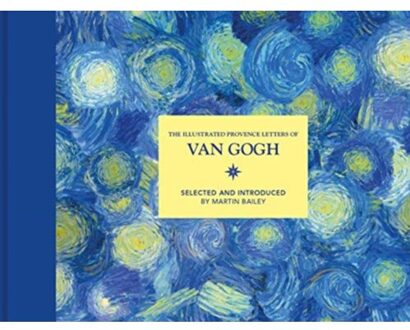 The Illustrated Provence Letters Of Van Gogh - Martin Bailey