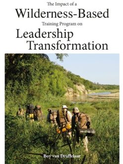 The Impact Of A Wilderness-Based Training Program On Leadership Transformation - Boy van Droffelaar