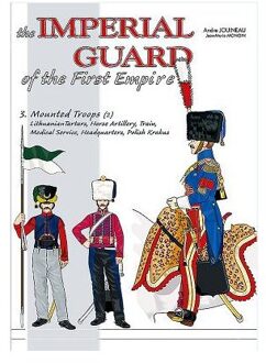 The Imperial Guard of the First Empire. Volume 3