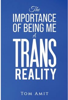 The Importance Of Being Me: A Trans Reality - Amit, Tom