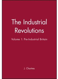 The Industrial Revolutions, Volume 1 - John Chartres
