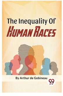 The Inequality Of Human Races - Arthur De Gobineau