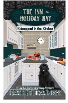 The Inn At Holiday Bay: Kidnapped In The Kitchen - Inn At Holiday Bay - Kathi Daley