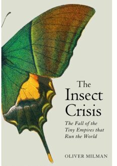 The Insect Crisis - Oliver Milman