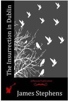 The Insurrection In Dublin - James Stephens