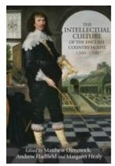 The Intellectual Culture of the English Country House, 1500-1700