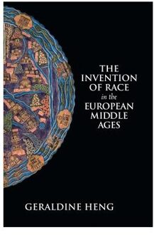 The Invention Of Race In The European Middle Ages - Geraldine (University of Texas,