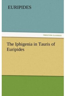 The Iphigenia In Tauris Of Euripides - Euripides
