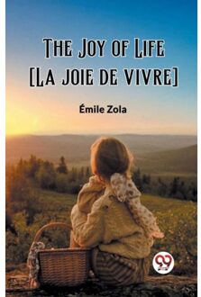 The Joy Of Life [la Joie De Vivre] (Edition2023) - Emile Zola