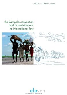 The Kampala convention and its contributions to international law - Boek Mehari Taddele Maru (9462361029)