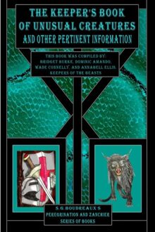 The Keeper's Book Of Unusual Creatures And Other Pertinent Information - S G Boudreaux