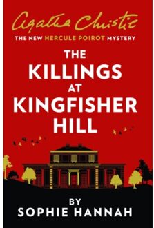 The Killings At Kingfisher Hill - A New Hercule Poirot Mystery - Sophie Hannah