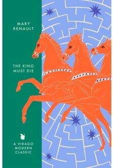 The King Must Die - Virago Modern Classics - Mary Renault