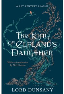The King Of Elfland's Daughter - Lord Dunsany