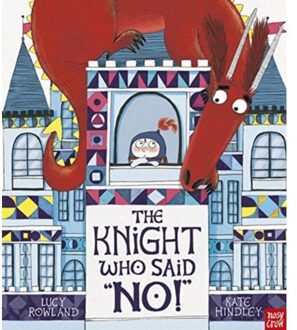 The Knight Who Said "no!" - Lucy Rowland