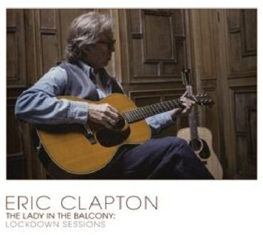 The Lady In The Balcony: Lockdown Sessions - Eric Clapton