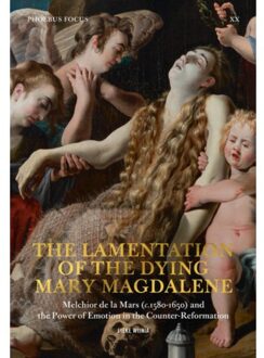The Lamentation Of The Dying Mary Magdalen. - Phoebus Focus - Lieke Wijnia