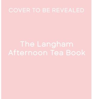 The Langham Afternoon Tea Book - The Langham