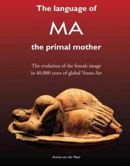 The language of MA the primal mother - eBook Annine E. G. van der Meer (9082031396)