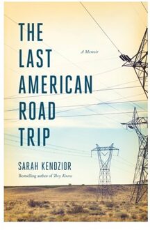 The Last American Road Trip - Sarah Kendzior
