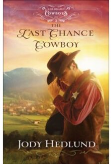 The Last Chance Cowboy - Colorado Cowboys - Jody Hedlund