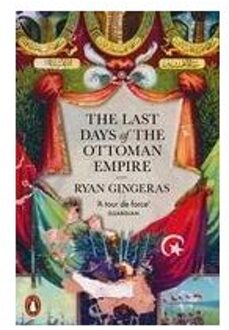 The Last Days Of The Ottoman Empire - Ryan Gingeras