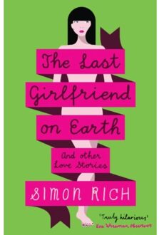 The Last Girlfriend On Earth - Simon Rich