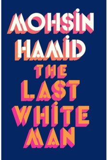 The Last White Man - Mohsin Hamid