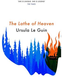The Lathe Of Heaven - S.F. Masterworks - Ursula K. Le Guin