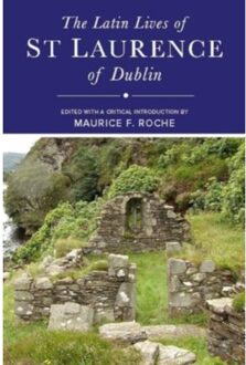 The Latin Lives Of St Laurence Of Dublin - Maurice Roche