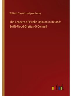 The Leaders Of Public Opinion In Ireland - William Edward Hartpole Lecky