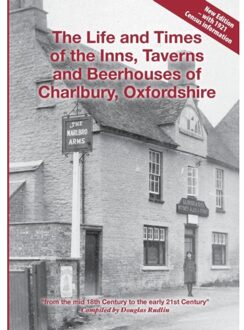 The Life And Times Of The Inns, Taverns And Beerhouses Of Charlbury, Oxfordshire - Douglas Rudlin